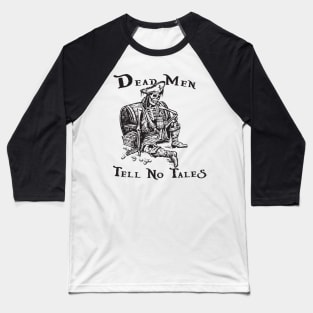 Dead Men Tell No Tales Baseball T-Shirt